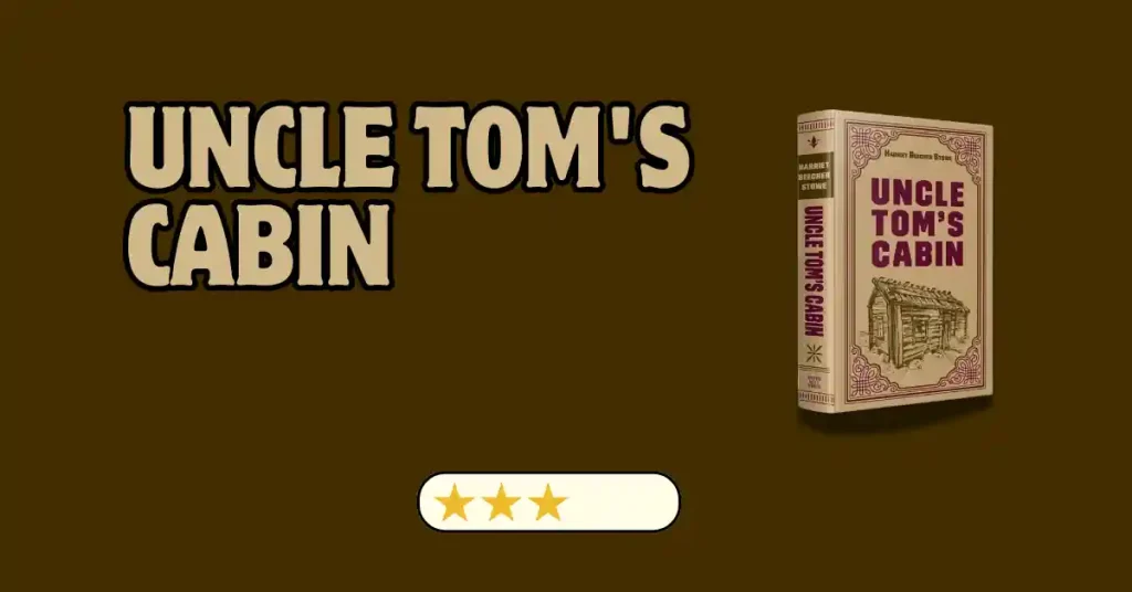 Uncle Tom’s Cabin by Harriet Beecher Stowe – Book Review
