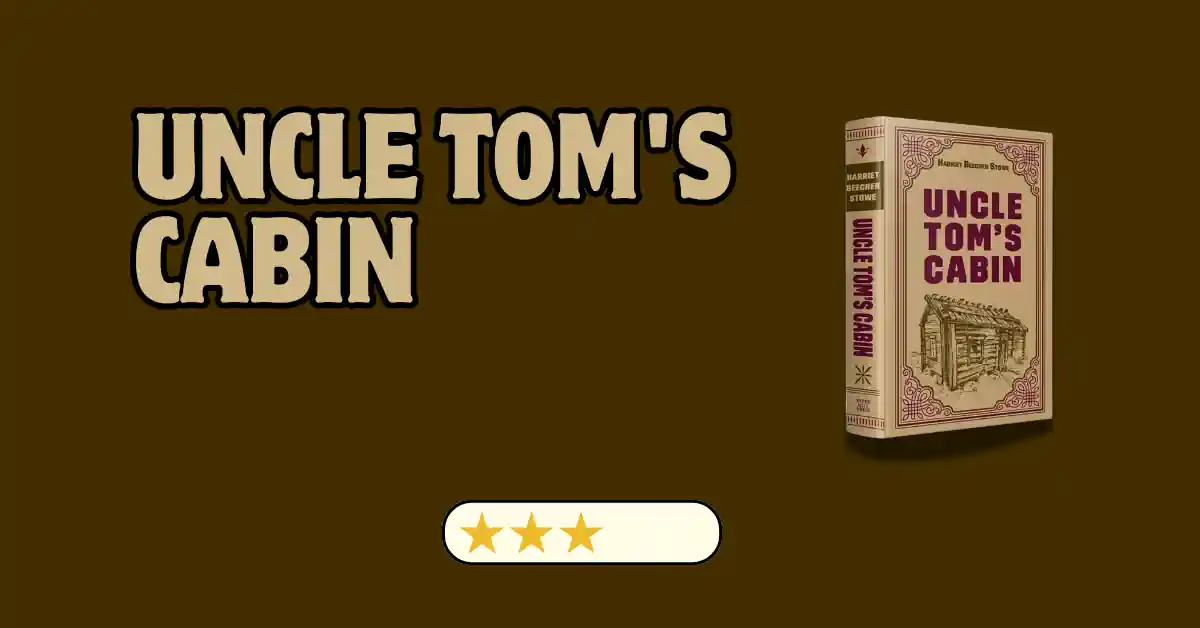 Uncle Tom’s Cabin by Harriet Beecher Stowe – Book Review