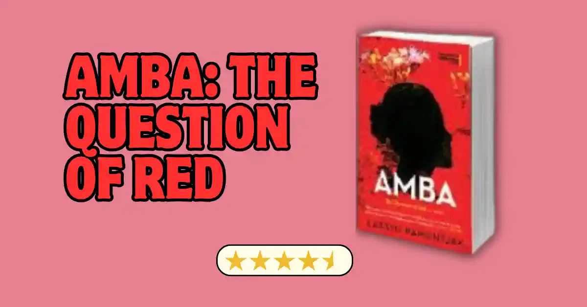 Amba: The Question of Red by Laksmi Pamuntjak – Book Review