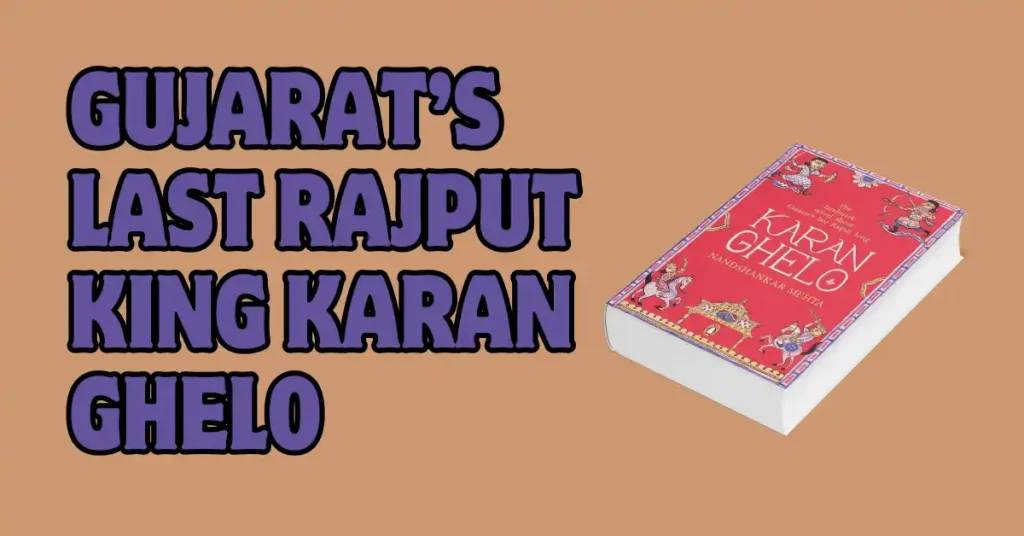 karan ghelo gujarat's last king book review
